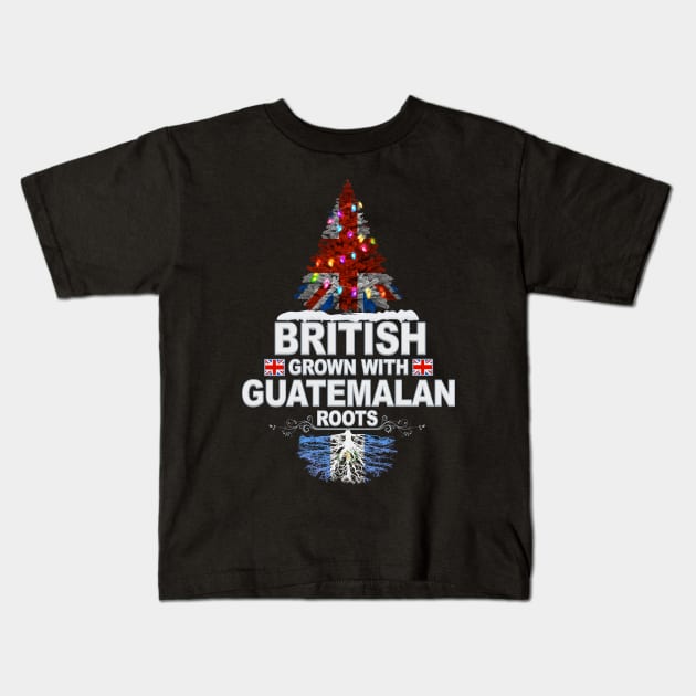 British Grown With Guatemalan Roots - Gift for Guatemalan With Roots From Guatemala Kids T-Shirt by Country Flags